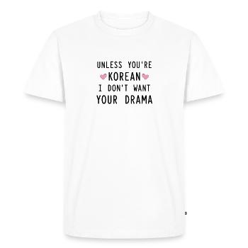If you're not exactly Korean I don't want your - Men's Premium Organic T-Shirt - white - Front - Nico (187cm)