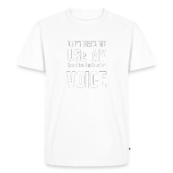 Don't Make Me Use My Aerobics Instructor Voice - Men's Premium Organic T-Shirt - white - Front - Nico (187cm)