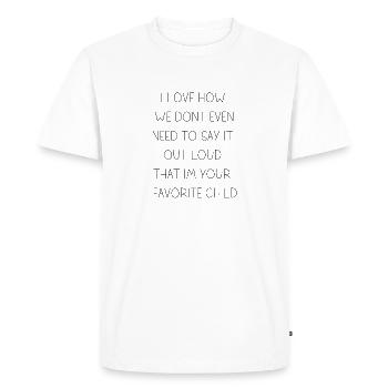 J’aime la façon dont tu es mon enfant préféré - T-shirt Premium bio Homme - blanc - Devant - Nico (187cm)