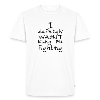 I definitely WASN'T Kung Fu Fighting - Men's Premium Organic T-Shirt - white - Front - Nico (187cm)
