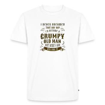 I Never Dreamed That I'd Become A Grumpy Old Man - Men's Premium Organic T-Shirt - white - Front - Nico (187cm)