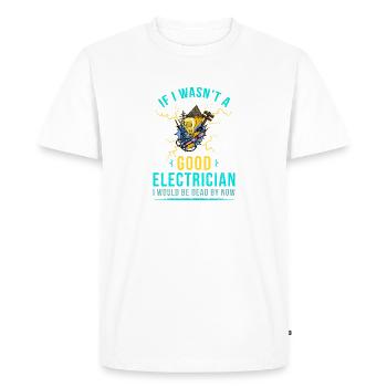 If I wasn't a good electrician profession - Men's Premium Organic T-Shirt - white - Front - Nico (187cm)