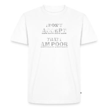 Je n’accepte pas d’être pauvre - T-shirt Premium bio Homme - blanc - Devant - Nico (187cm)
