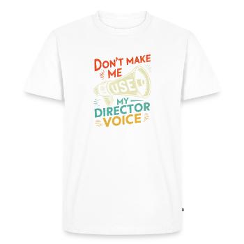 Don't Make Me Use My Director Voice Retro - Men's Premium Organic T-Shirt - white - Front - Nico (187cm)