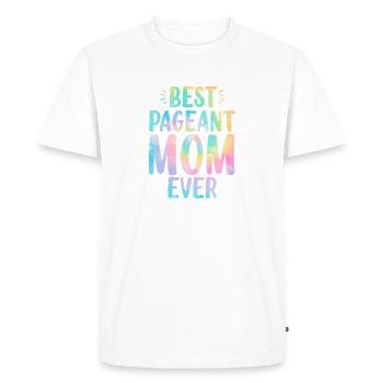 Best Pageant Mom Ever Beauty Contest Mom Tie Dye - Men's Premium Organic T-Shirt - white - Front - Nico (187cm)