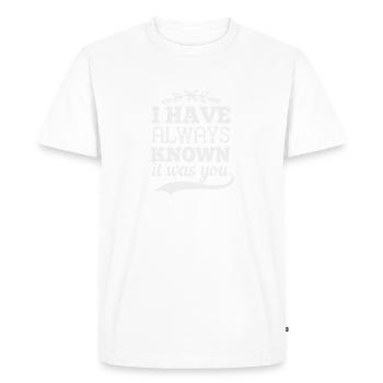 I have always known it was you - Men's Premium Organic T-Shirt - white - Front - Nico (187cm)