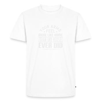 Your arms feel more like home than any house ever - Men's Premium Organic T-Shirt - white - Front - Nico (187cm)