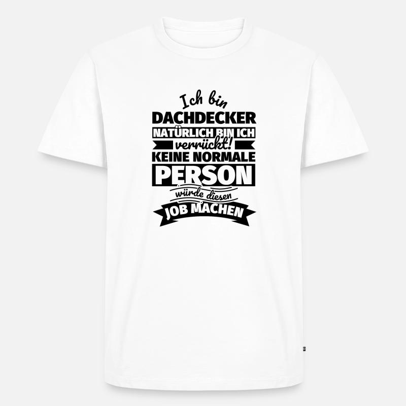 Dachdecker Geschenke - Männer Premium Bio T-Shirt - Weiß