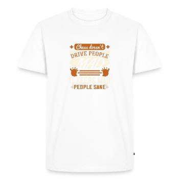 Chess doesn’t drive people mad, it keeps mad - Men's Premium Organic T-Shirt - white - Front - Nico (187cm)