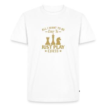 All I want to do, ever, is just play Chess - Men's Premium Organic T-Shirt - white - Front - Nico (187cm)