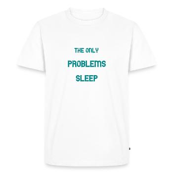 The only time I have problems is when I sleep - Men's Premium Organic T-Shirt - white - Front - Nico (187cm)