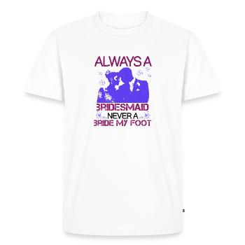 Toujours une demoiselle d’honneur jamais une mariée mon pied 01 - T-shirt Premium bio Homme - blanc - Devant - Nico (187cm)