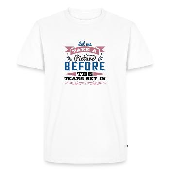 Let me take a picture before the tears set in - Men's Premium Organic T-Shirt - white - Front - Nico (187cm)