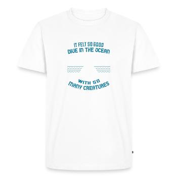 It felt so good, dive in the ocean with so many - Men's Premium Organic T-Shirt - white - Front - Nico (187cm)