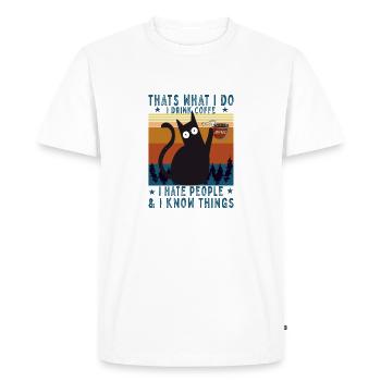 I hate people I know things I drink coffe cat - Men's Premium Organic T-Shirt - white - Front - Nico (187cm)