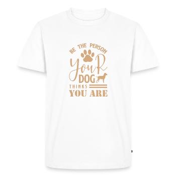 Be The Person Your Dog Thinks You Are 01 - Men's Premium Organic T-Shirt - white - Front - Nico (187cm)
