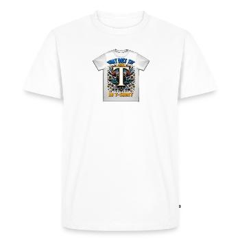 WHAT DOES THE T IN T SHIRT - Men's Premium Organic T-Shirt - white - Front - Nico (187cm)