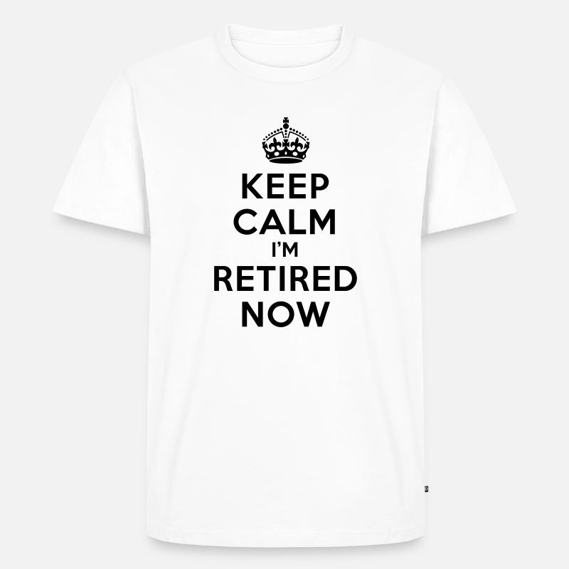 Keep calm I'm retired now - Männer Premium Bio T-Shirt - Weiß