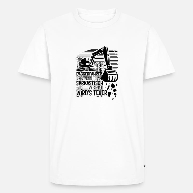 Baggerführer Sarkastisch werden Bagger - Männer Premium Bio T-Shirt - Weiß