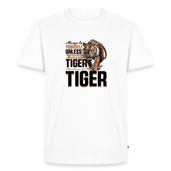 Funny Tiger Animal Always Be Yourself - Men's Premium Organic T-Shirt - white - Front - Nico (187cm)