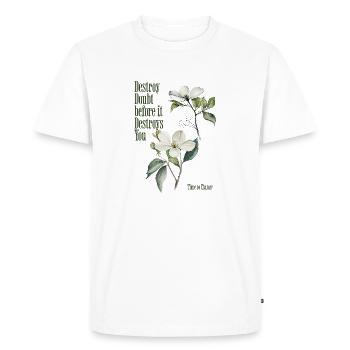 Destroy Doubt Before It Destroys You Shirt - Men's Premium Organic T-Shirt - white - Front - Nico (187cm)