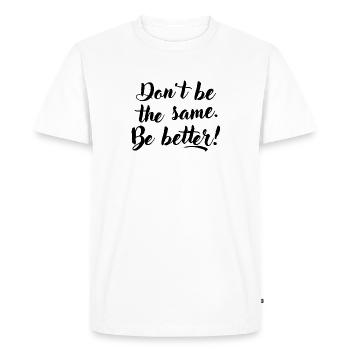 Ne soyez pas les mêmes. Meilleur. - T-shirt Premium bio Homme - blanc - Devant - Nico (187cm)