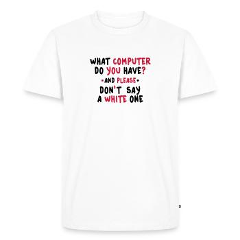 what computer do you have 2c - Men's Premium Organic T-Shirt - white - Front - Nico (187cm)