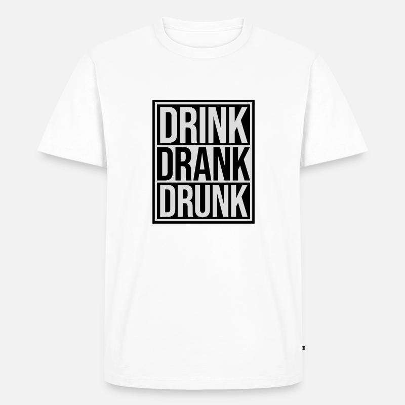 drink drank drunk Zitat - Männer Premium Bio T-Shirt - Weiß