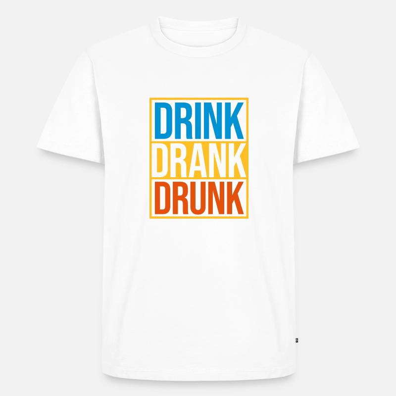 drink drank drunk Zitat - Männer Premium Bio T-Shirt - Weiß