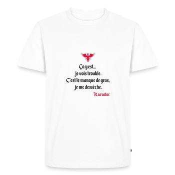 C'est le manque de gras, je me dessèche. Karadoc - T-shirt Premium bio Homme - blanc - Devant - Nico (187cm)