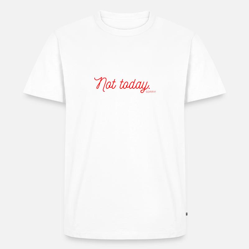 Not Today - Männer Premium Bio T-Shirt - Weiß