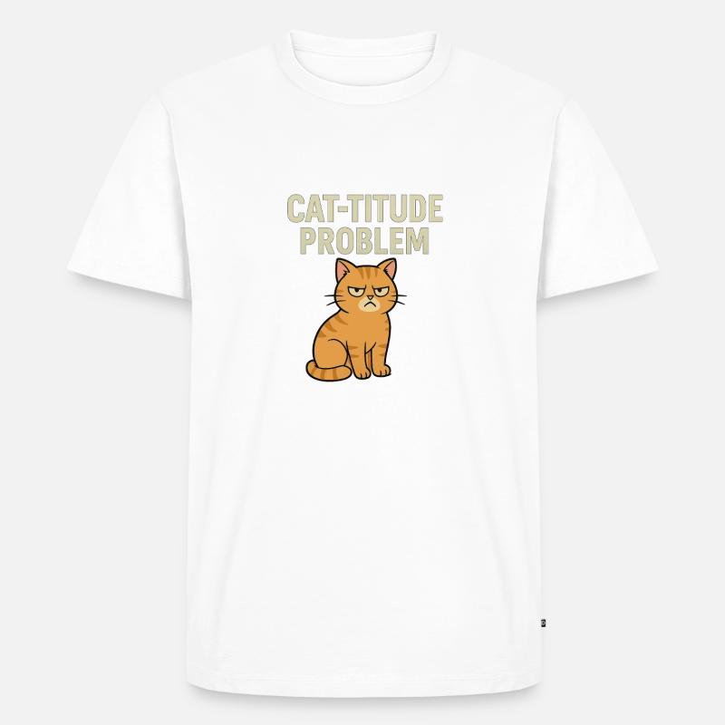 Catitude Problem Mürrische Katze Meme - Männer Premium Bio T-Shirt - Weiß