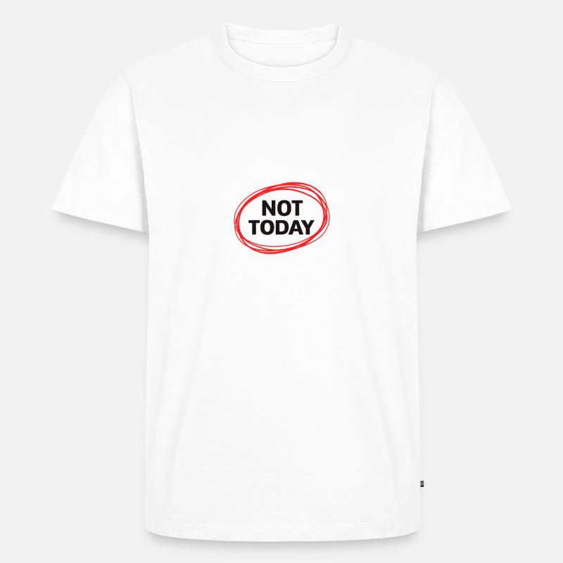 Nicht Heute  - Männer Premium Bio T-Shirt - Weiß