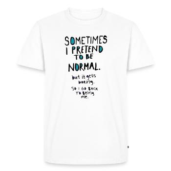 Pretend to be normal - Men's Premium Organic T-Shirt - white - Front - Nico (187cm)