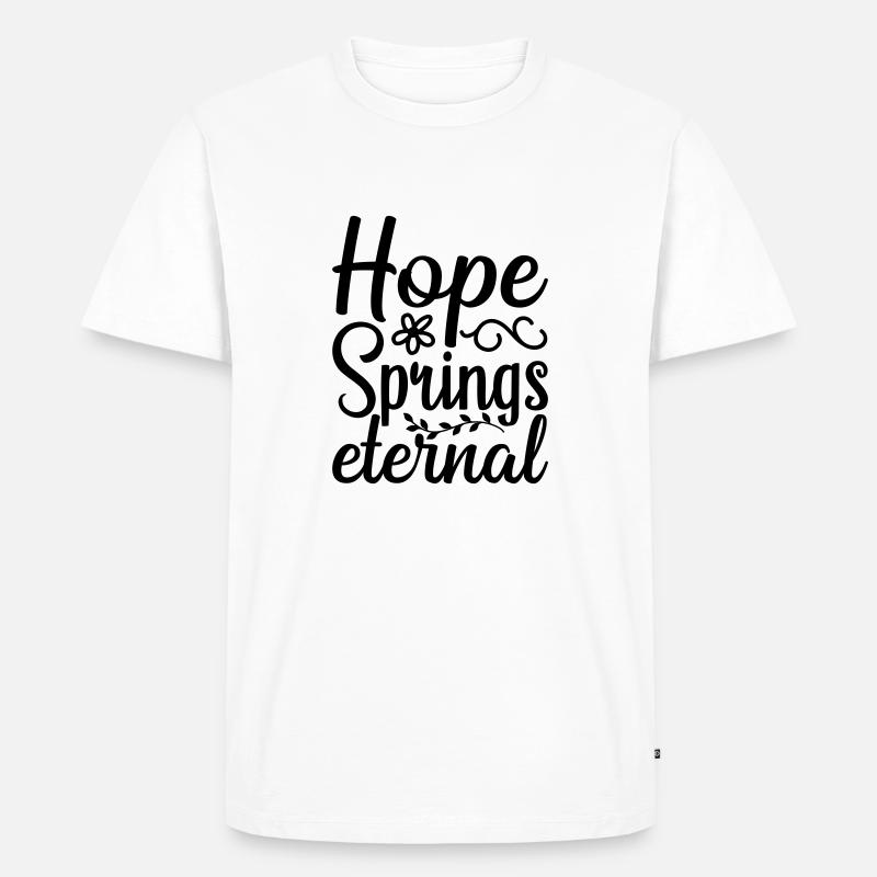 2 hope springs eternal - Männer Premium Bio T-Shirt - Weiß