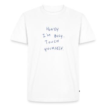 Honey I’m Busy. Touch Yourself. - Men's Premium Organic T-Shirt - white - Front - Nico (187cm)