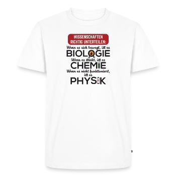 Biologie bewegt Chemie stinkt Physik.. Geschenk - Männer Premium Bio T-Shirt - Weiß - Vorne - Nico (187cm)