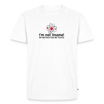 I'm not insane crazy atomic physics scientist - Men's Premium Organic T-Shirt - white - Front - Nico (187cm)