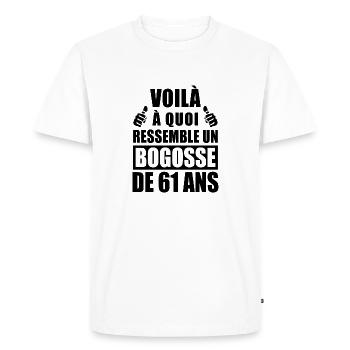 bogosse de 61 ans / humour anniversaire 61 ans - T-shirt Premium bio Homme - blanc - Devant - Nico (187cm)