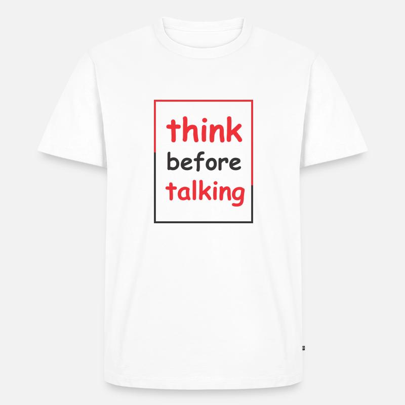 think before talking - Männer Premium Bio T-Shirt - Weiß