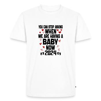 You Can't Stop Asking When We Are Having Baby Now - Men's Premium Organic T-Shirt - white - Front - Nico (187cm)