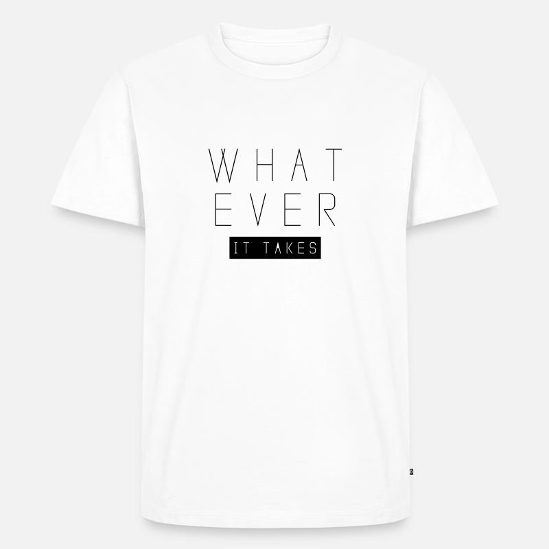 whatever it takes - Männer Premium Bio T-Shirt - Weiß