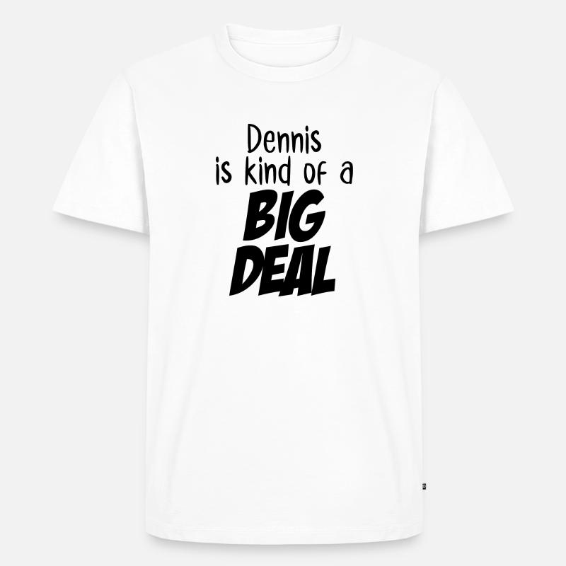 Dennis ist eine große Sache - Männer Premium Bio T-Shirt - Weiß