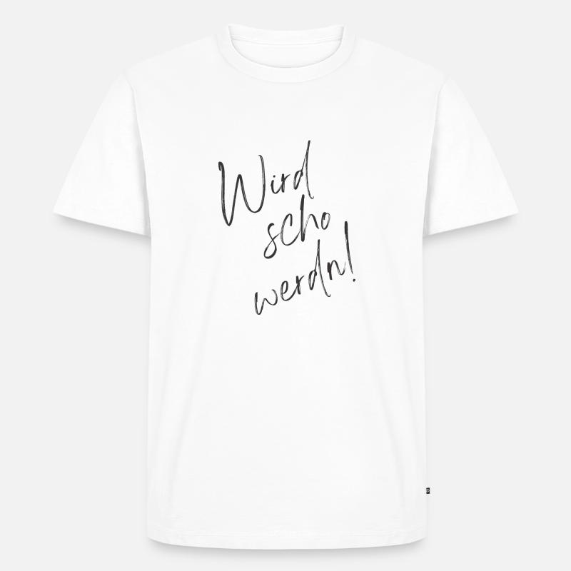 Wird schon werden - Männer Premium Bio T-Shirt - Weiß