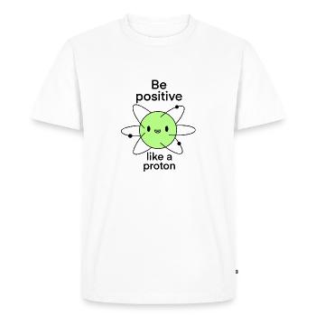 Be Positive Like a Proton funny Science Joke - Men's Premium Organic T-Shirt - white - Front - Nico (187cm)