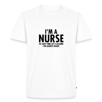 I'm A Nurse, To Save Time Let's Assume... - Men's Premium Organic T-Shirt - white - Front - Nico (187cm)