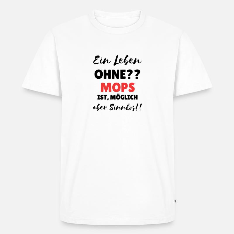"Leben ohne Mops" - Männer Premium Bio T-Shirt - Weiß