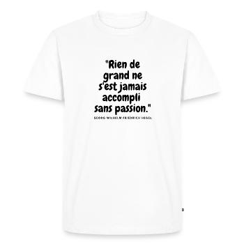 "Rien de grand ne s'accompli sans passion - T-shirt Premium bio Homme - blanc - Devant - Nico (187cm)