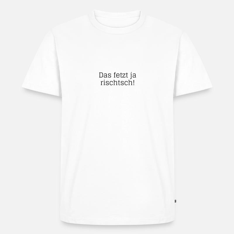 Das fetzt ja rischtsch! - Männer Premium Bio T-Shirt - Weiß