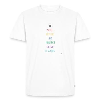 it will never be perfect make it work - T-shirt Premium bio Homme - blanc - Devant - Nico (187cm)